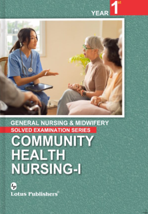 Community Health Nursing-I Gnm 1st Year Solved Papers lotus 9789384765118