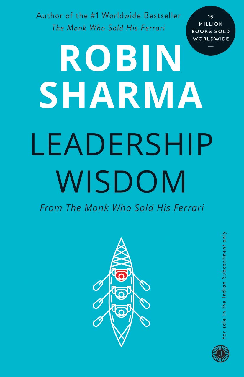 Leadership Wisdom (From The Monk Who Sold His Ferrari) by Robin Sharma 9788179922316